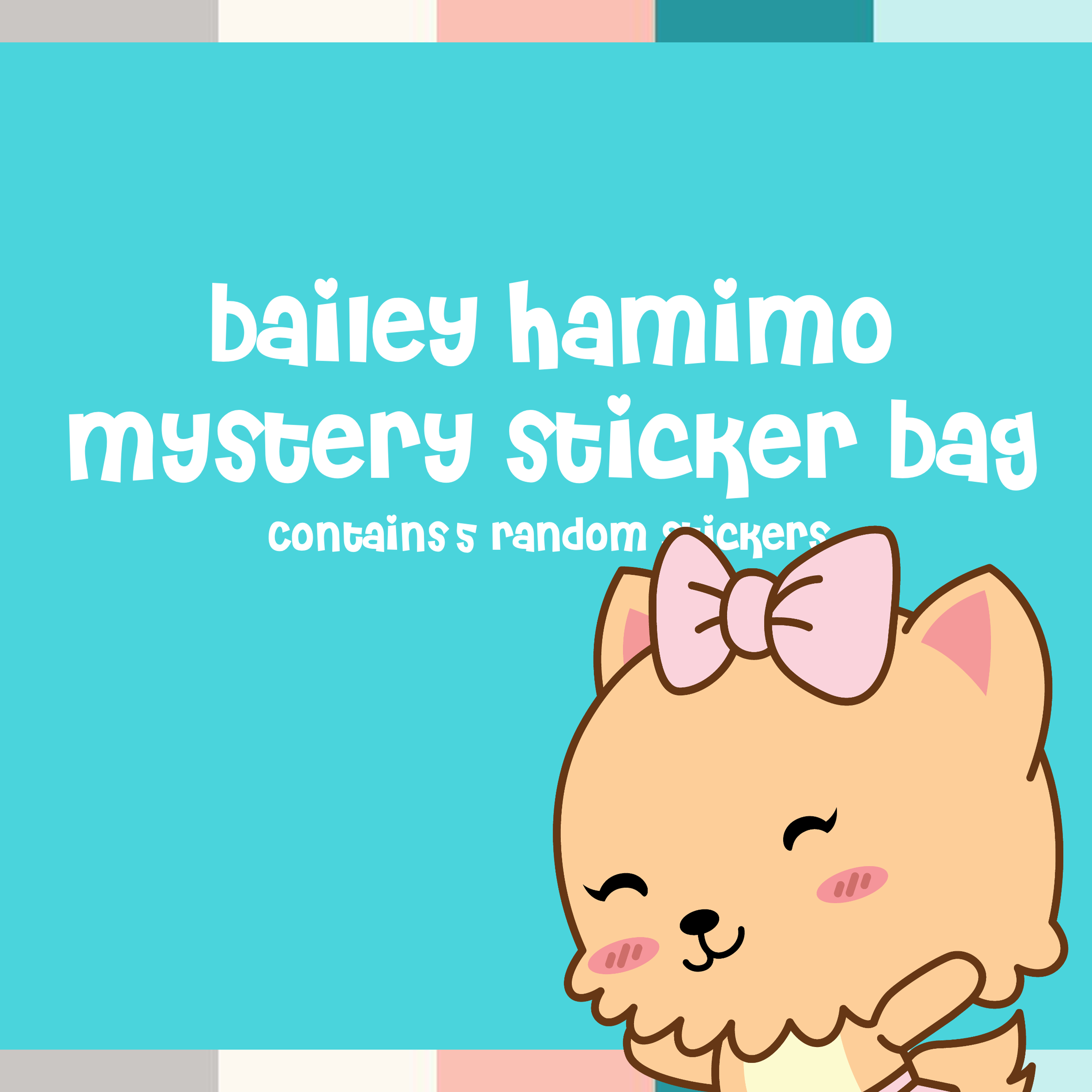 Bailey Hamimo Vinyl Sticker Mystery Pack -- 5 Randomly Selected,