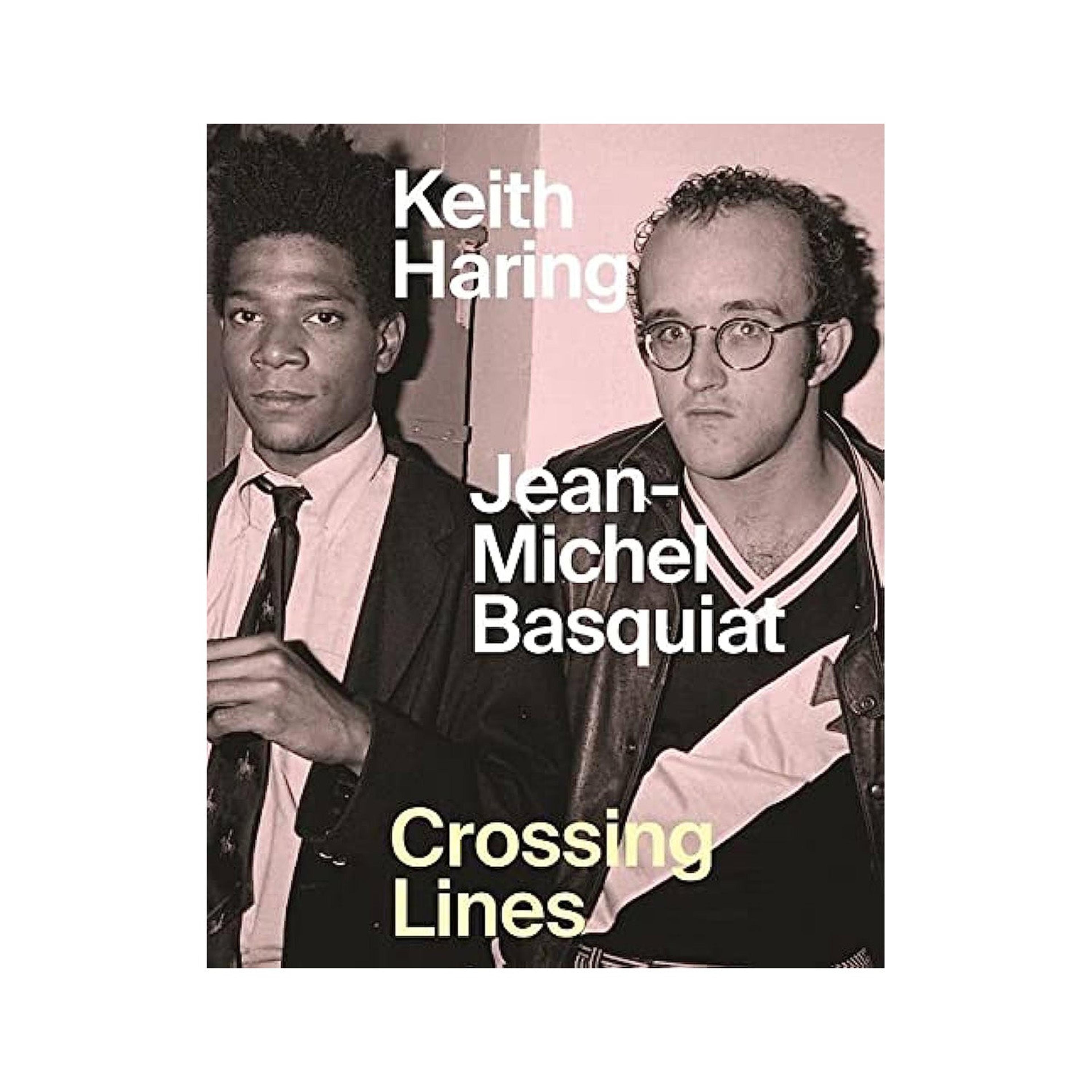 Crossing Lines - Keith Haring, Jean Michel Basquiat