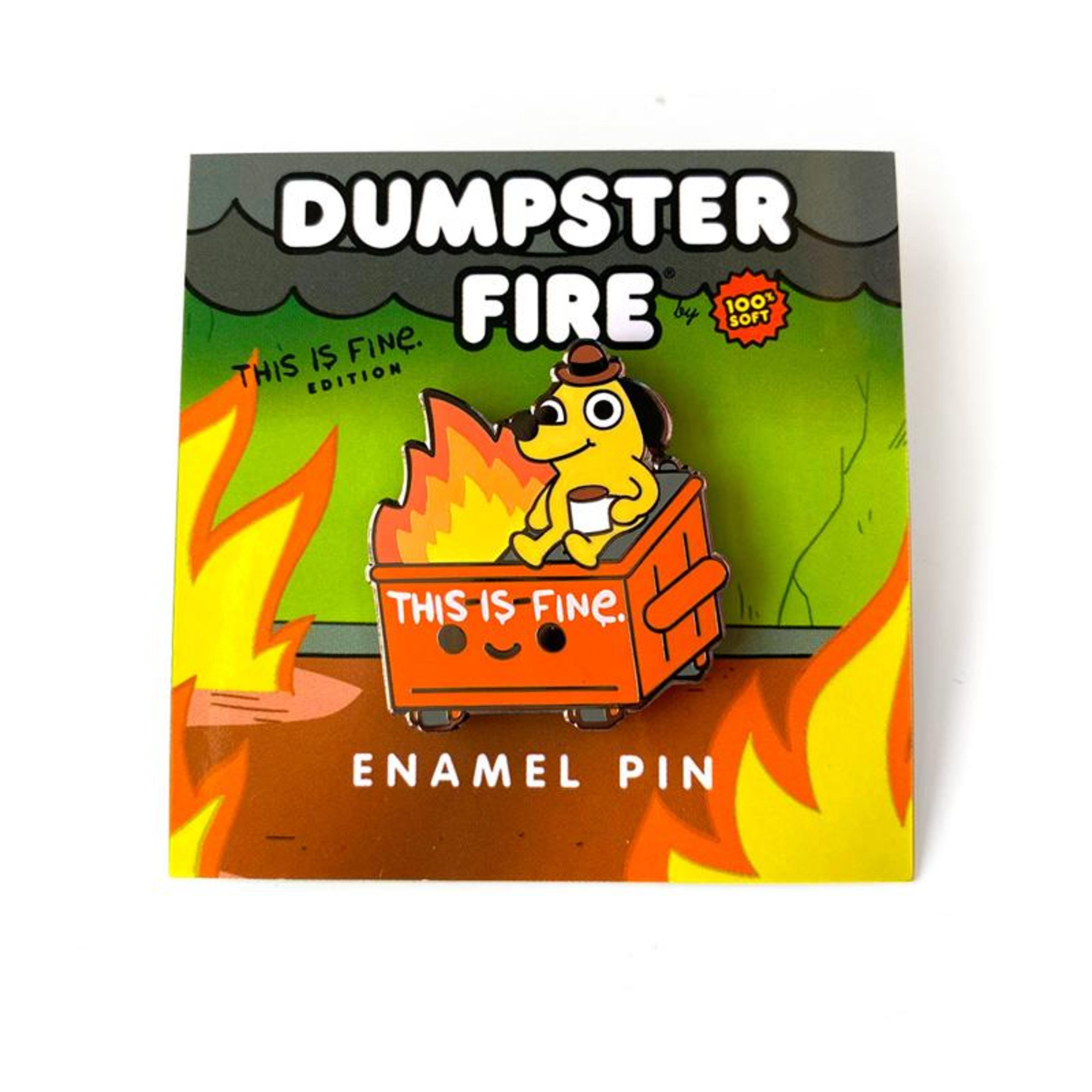 100% Soft This is Fine Dumpster Fire Enamel Pin